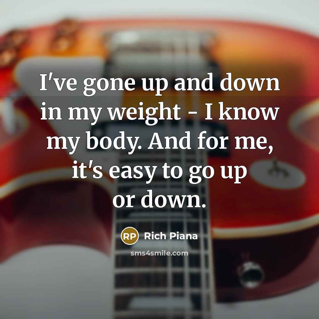 “I've gone up and down in my weight - I…” quote by Rich Piana