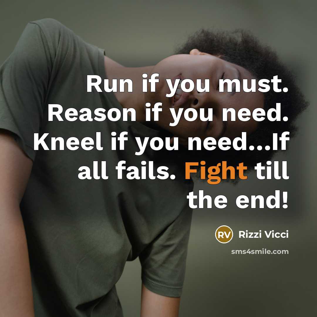 “Run if you must. Reason if you need. Kneel if…” quote by Rizzi Vicci