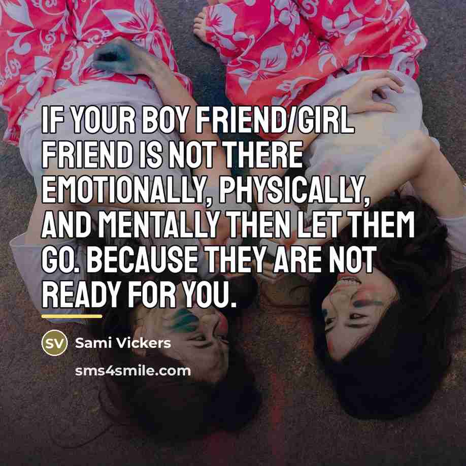 “If your boy friend/girl friend is not there emotionally, physically,…” quote by Sami Vickers