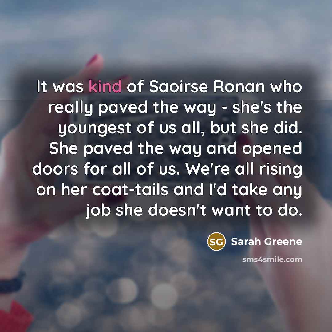 “It was kind of Saoirse Ronan who really paved the…” quote by Sarah Greene
