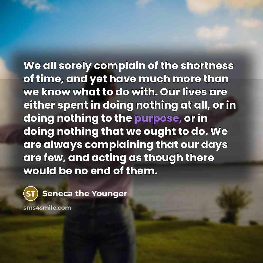 “We all sorely complain of the shortness of time, and…” quote by Seneca the Younger