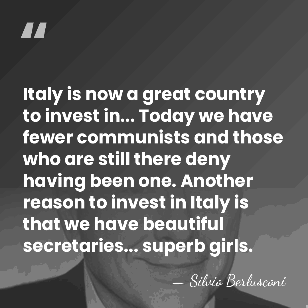Italy is now a great country to invest in... Today we have&hellip; - Silvio Berlusconi