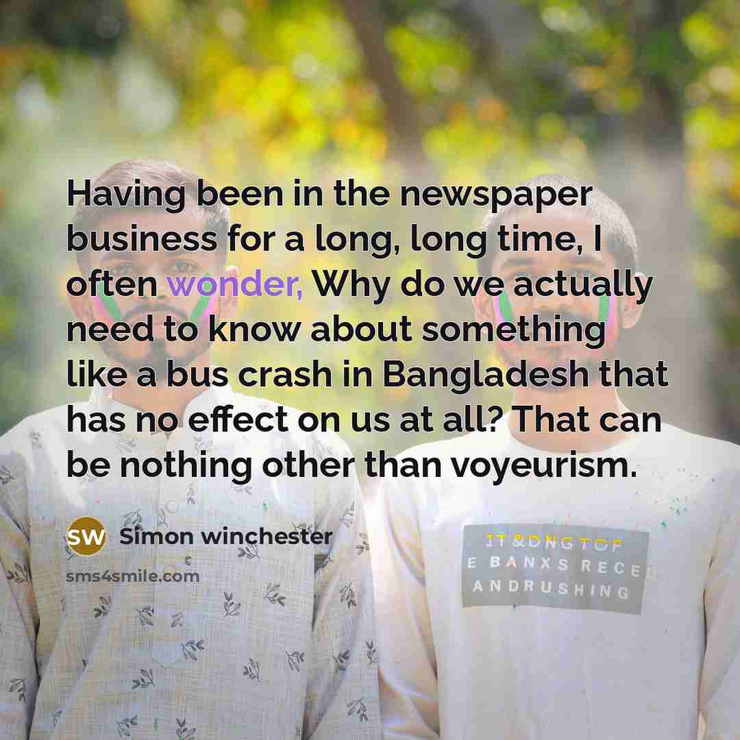 “Having been in the newspaper business for a long, long…” quote by Simon Winchester