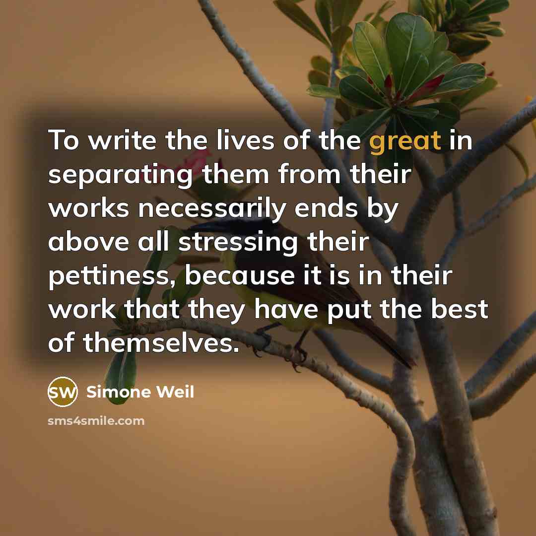 “To write the lives of the great in separating them…” quote by Simone Weil
