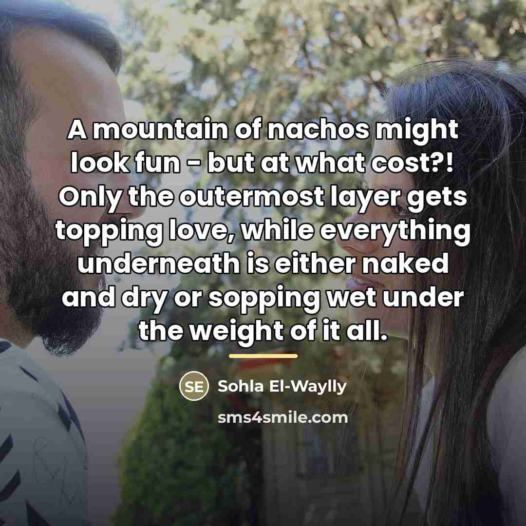 “A mountain of nachos might look fun - but at…” quote by Sohla El-Waylly
