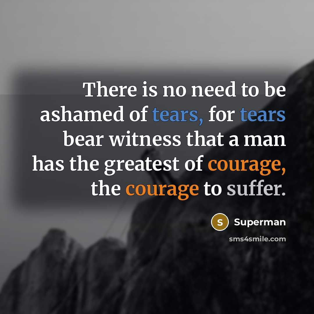 “There is no need to be ashamed of tears, for…” quote by Superman
