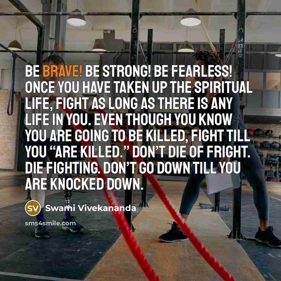 “Be brave! Be strong! Be fearless! Once you have taken…” quote by Swami Vivekananda