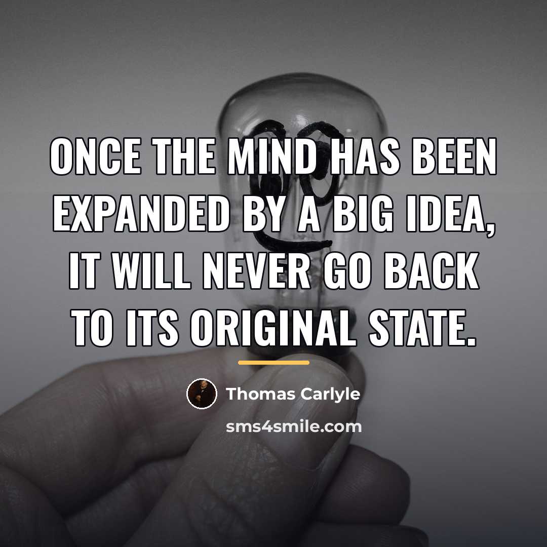 “Once the mind has been expanded by a big idea,…” quote by Thomas Carlyle