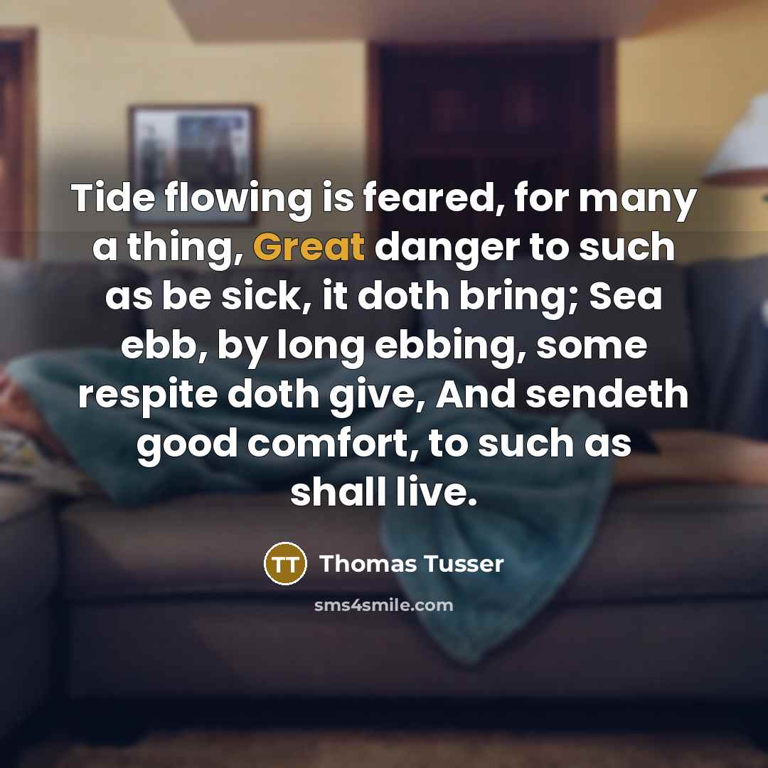 “Tide flowing is feared, for many a thing, Great danger…” quote by Thomas Tusser