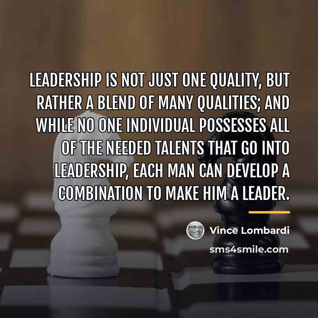 “Leadership is not just one quality, but rather a blend…” quote by Vince Lombardi