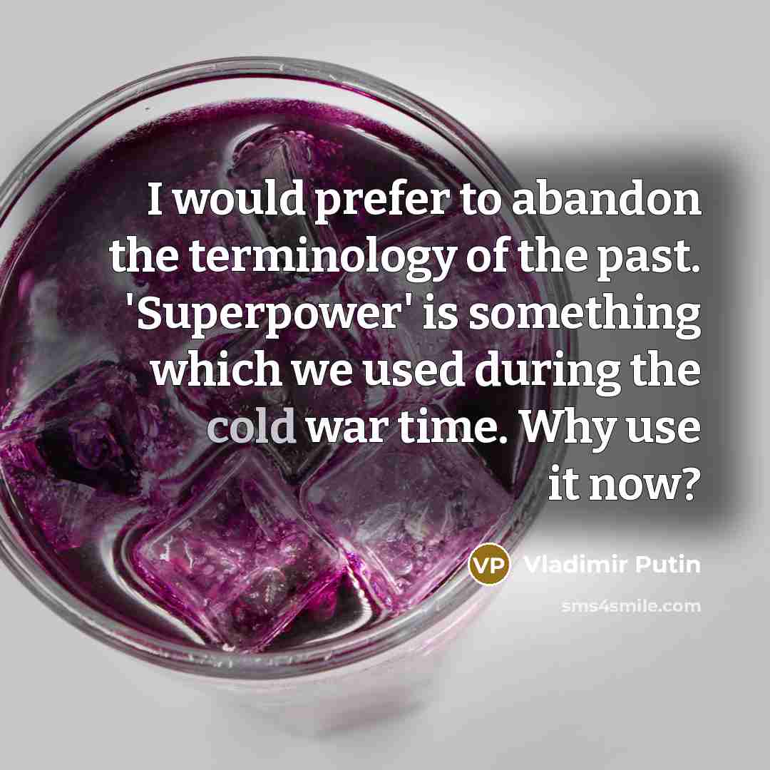 “I would prefer to abandon the terminology of the past.…” quote by Vladimir Putin