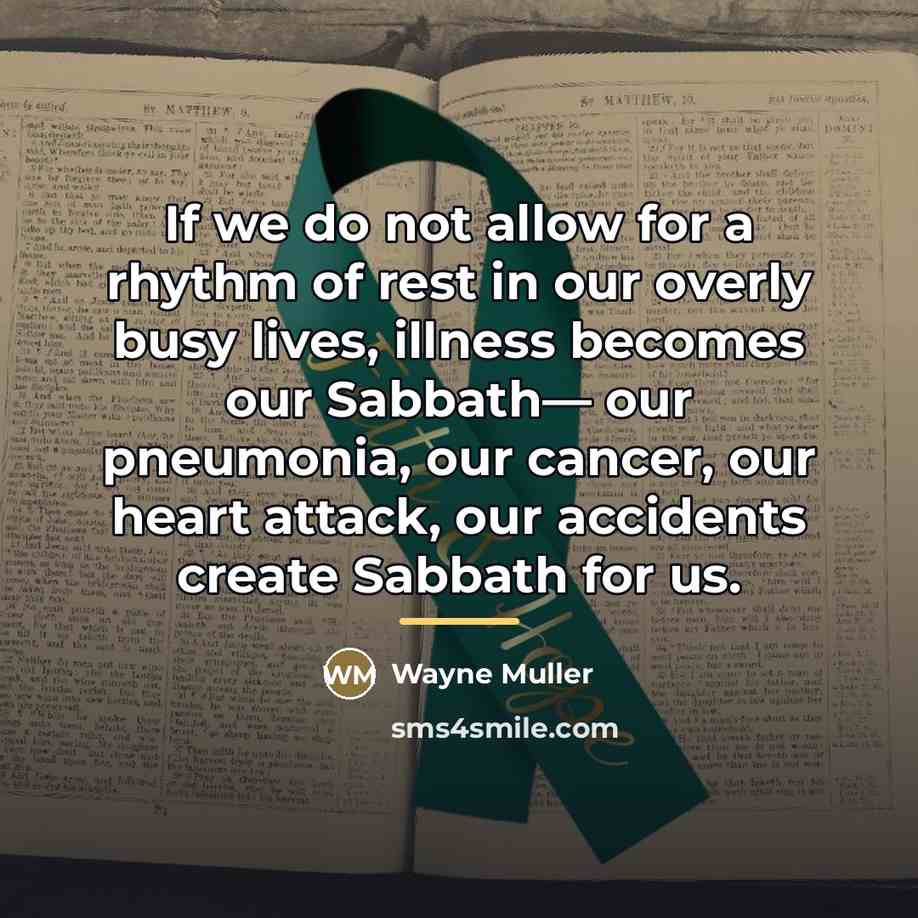 “If we do not allow for a rhythm of rest…” quote by Wayne Muller