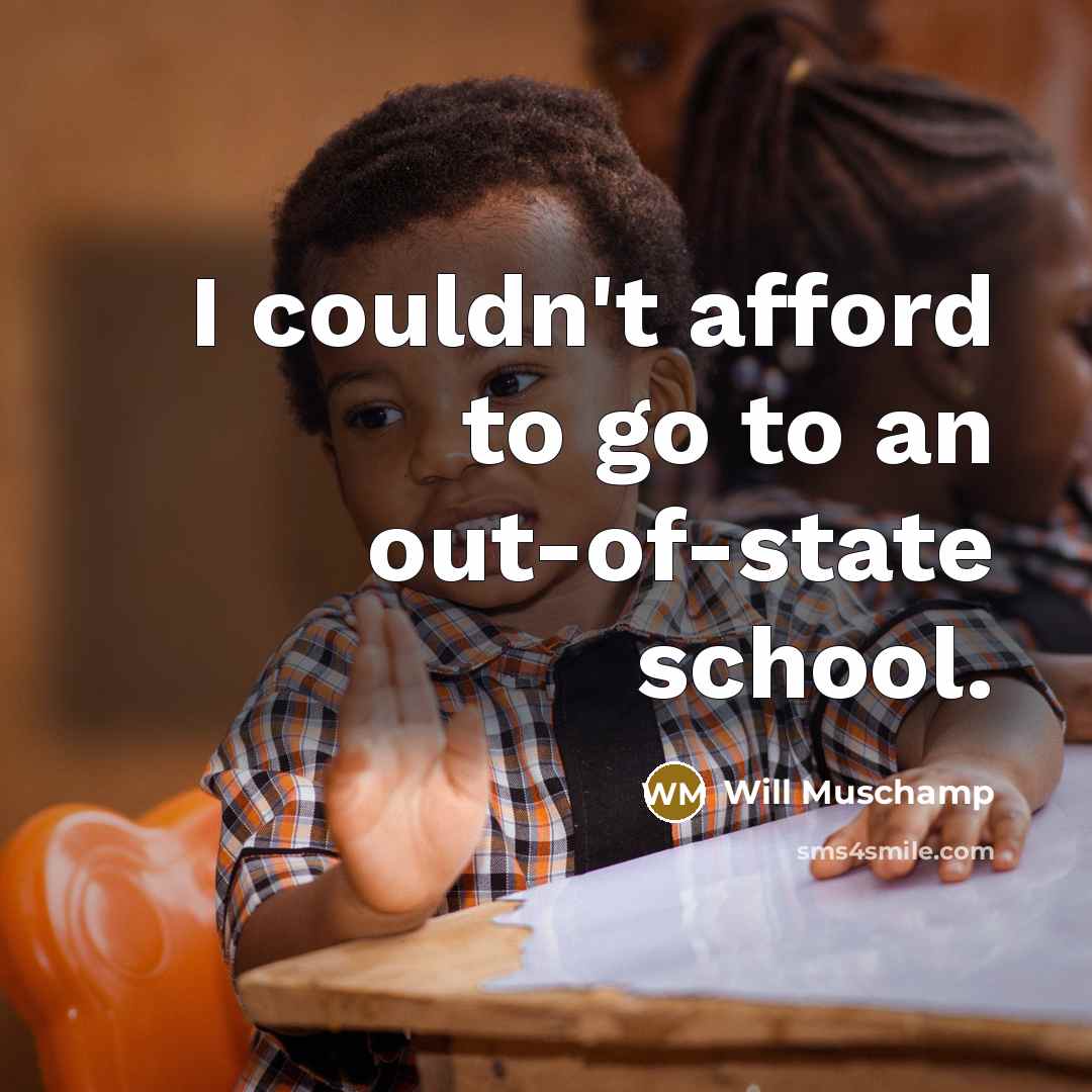 “I couldn't afford to go to an out-of-state school.…” quote by Will Muschamp