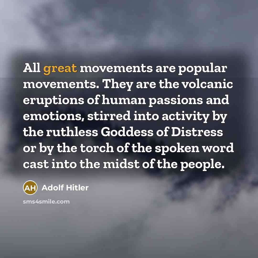 “All great movements are popular movements. They are the volcanic…” quote by Adolf Hitler