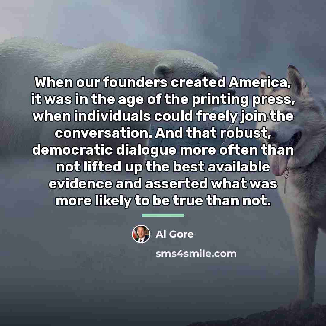“When our founders created America, it was in the age…” quote by Al Gore