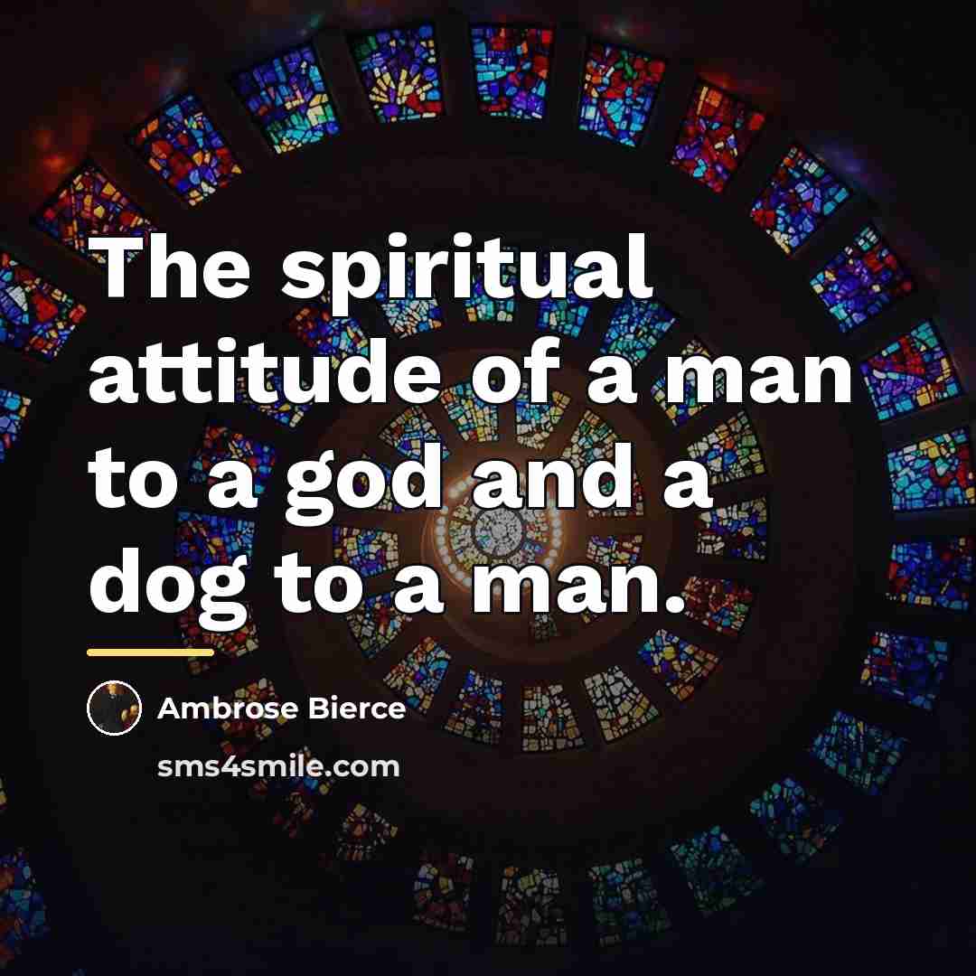 “The spiritual attitude of a man to a god and…” quote by Ambrose Bierce