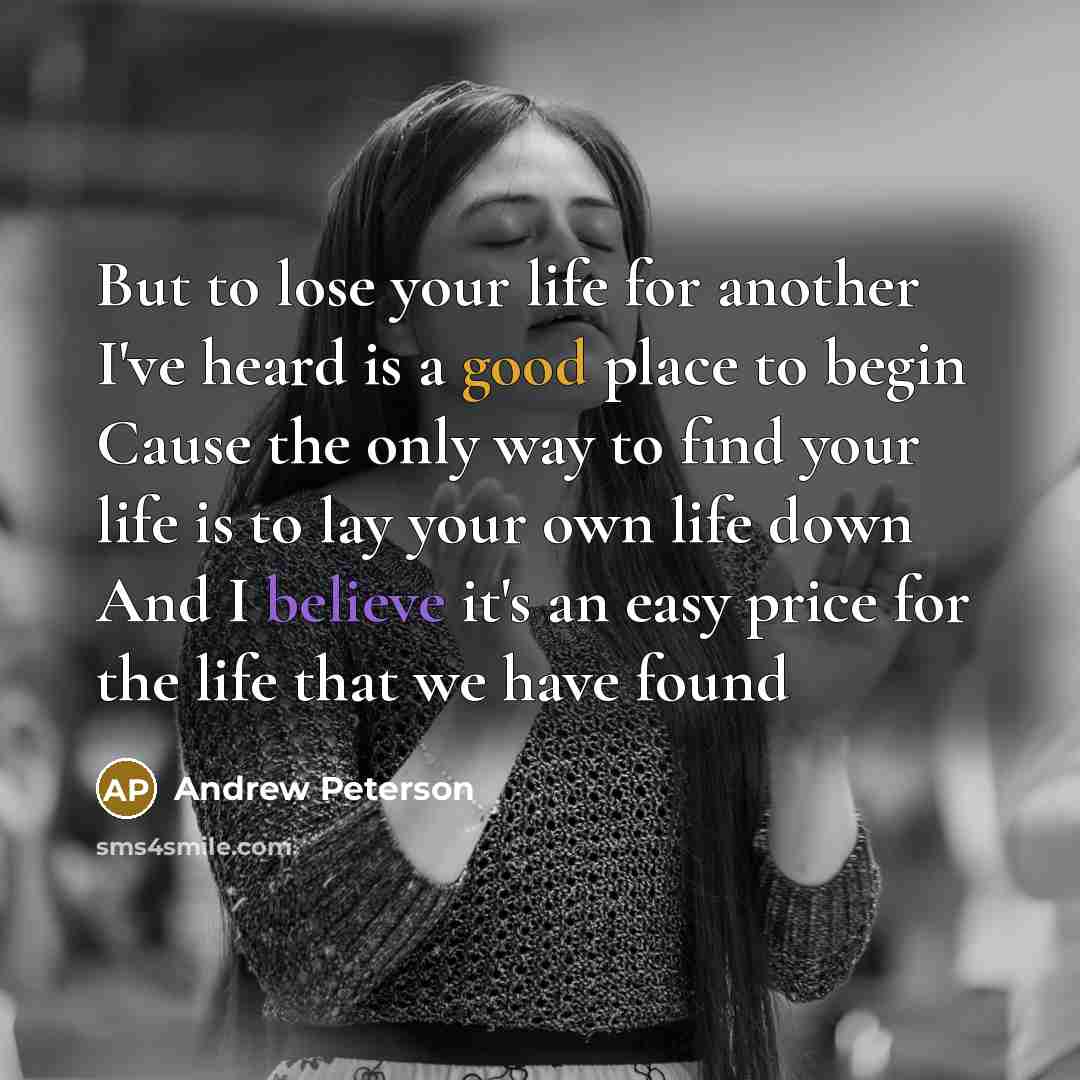 “But to lose your life for another I've heard is…” quote by Andrew Peterson