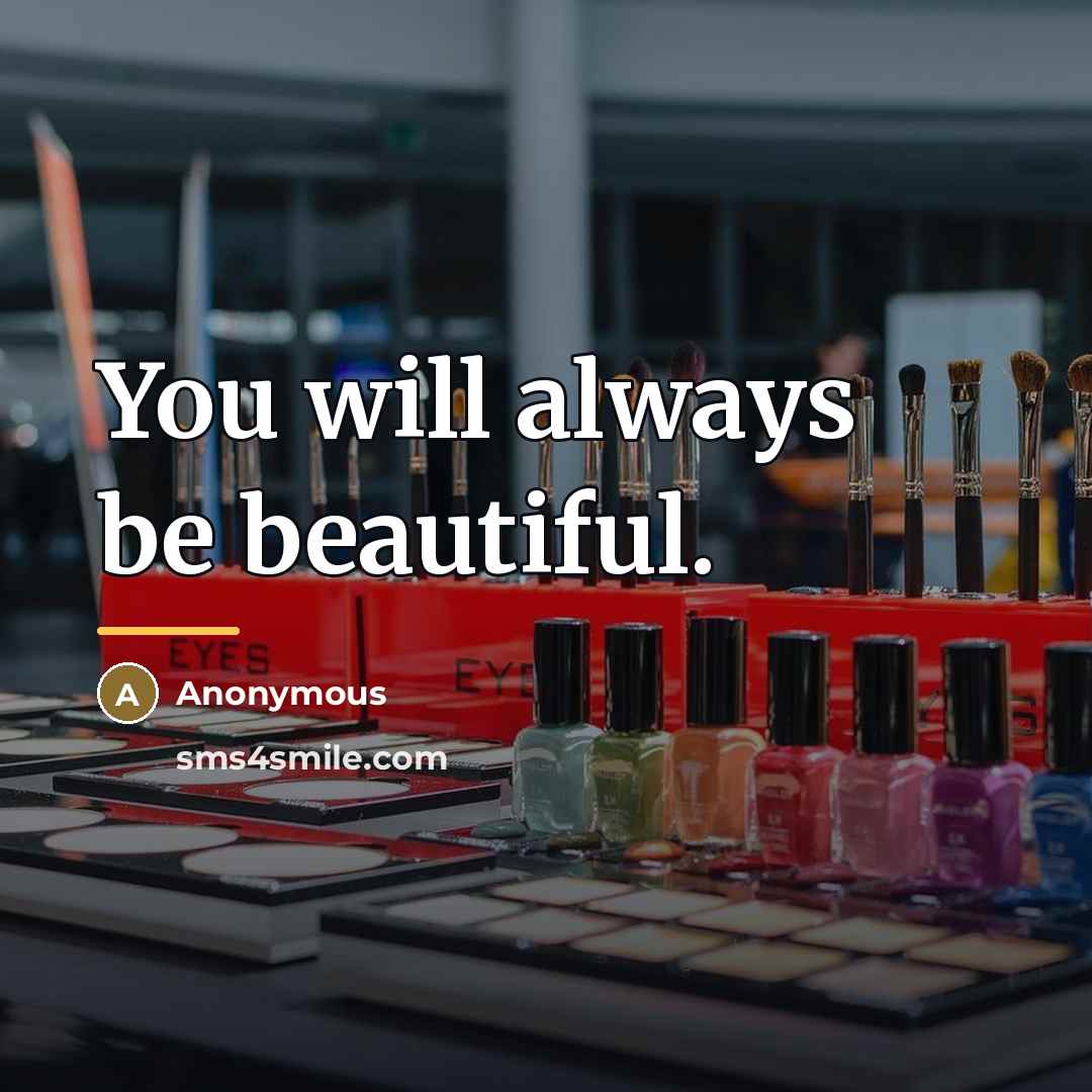 “You will always be beautiful.…” quote by Anonymous