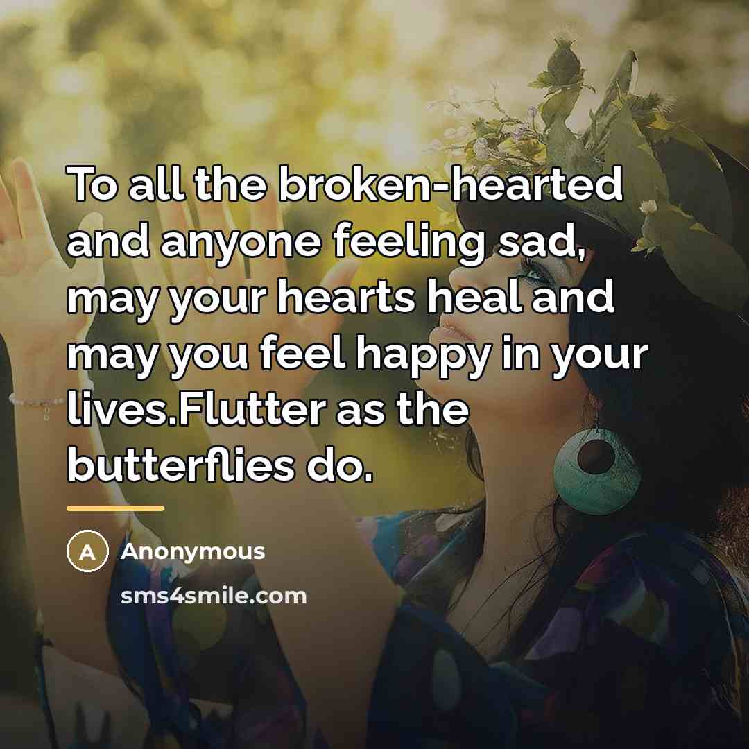 “To all the broken-hearted and anyone feeling sad, may your…” quote by Anonymous