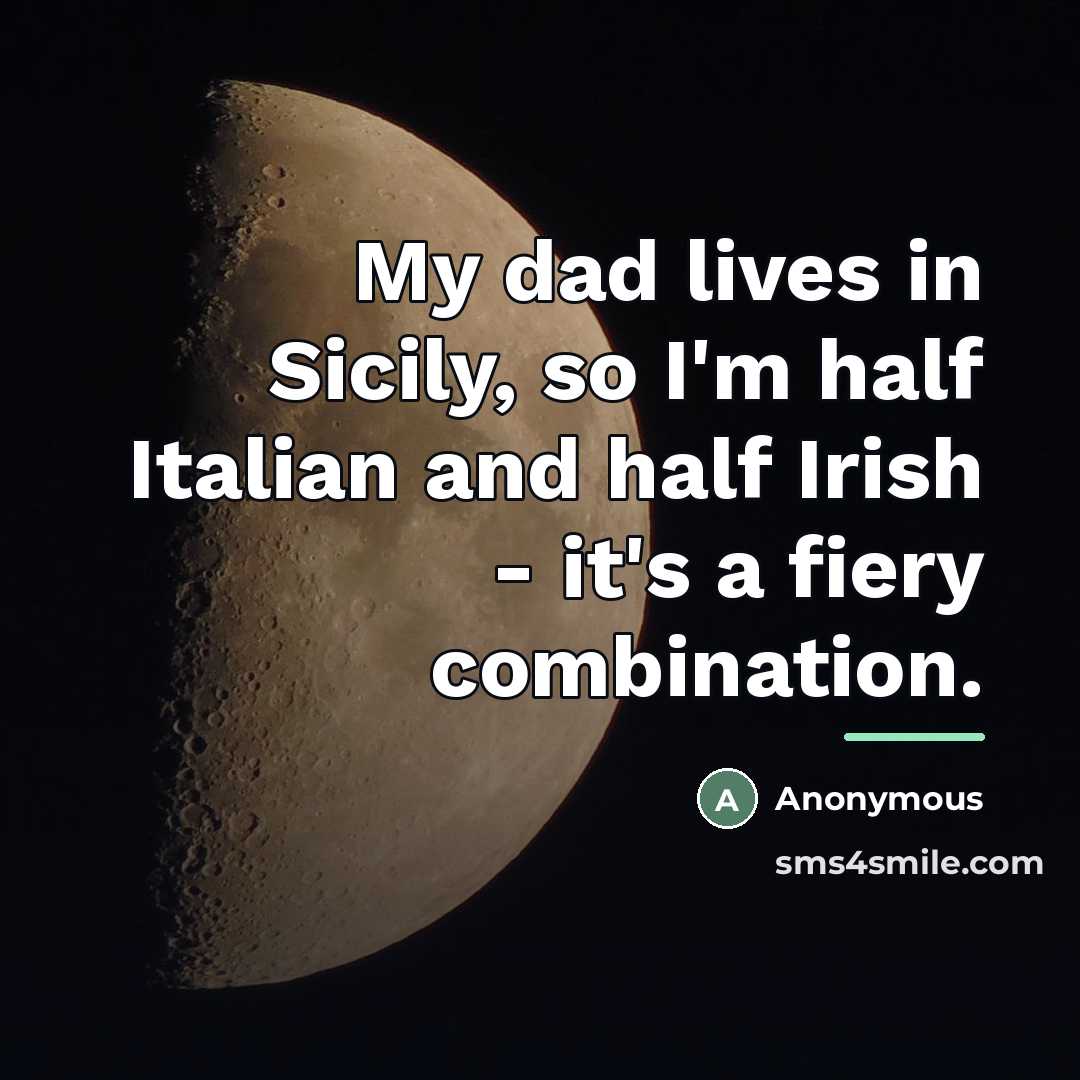 “My dad lives in Sicily, so I'm half Italian and…” quote by Anonymous