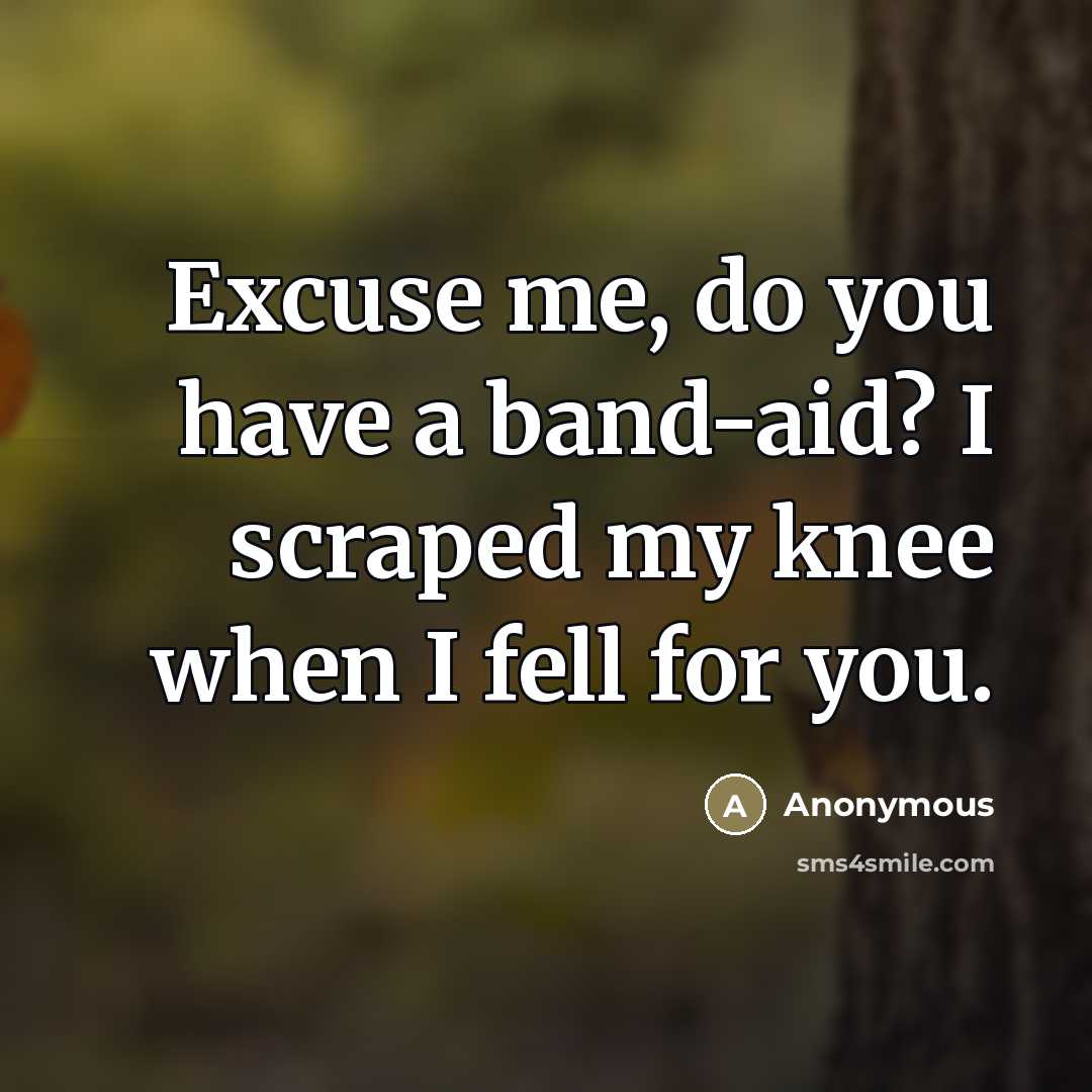 “Excuse me, do you have a band-aid? I scraped my…” quote by Anonymous