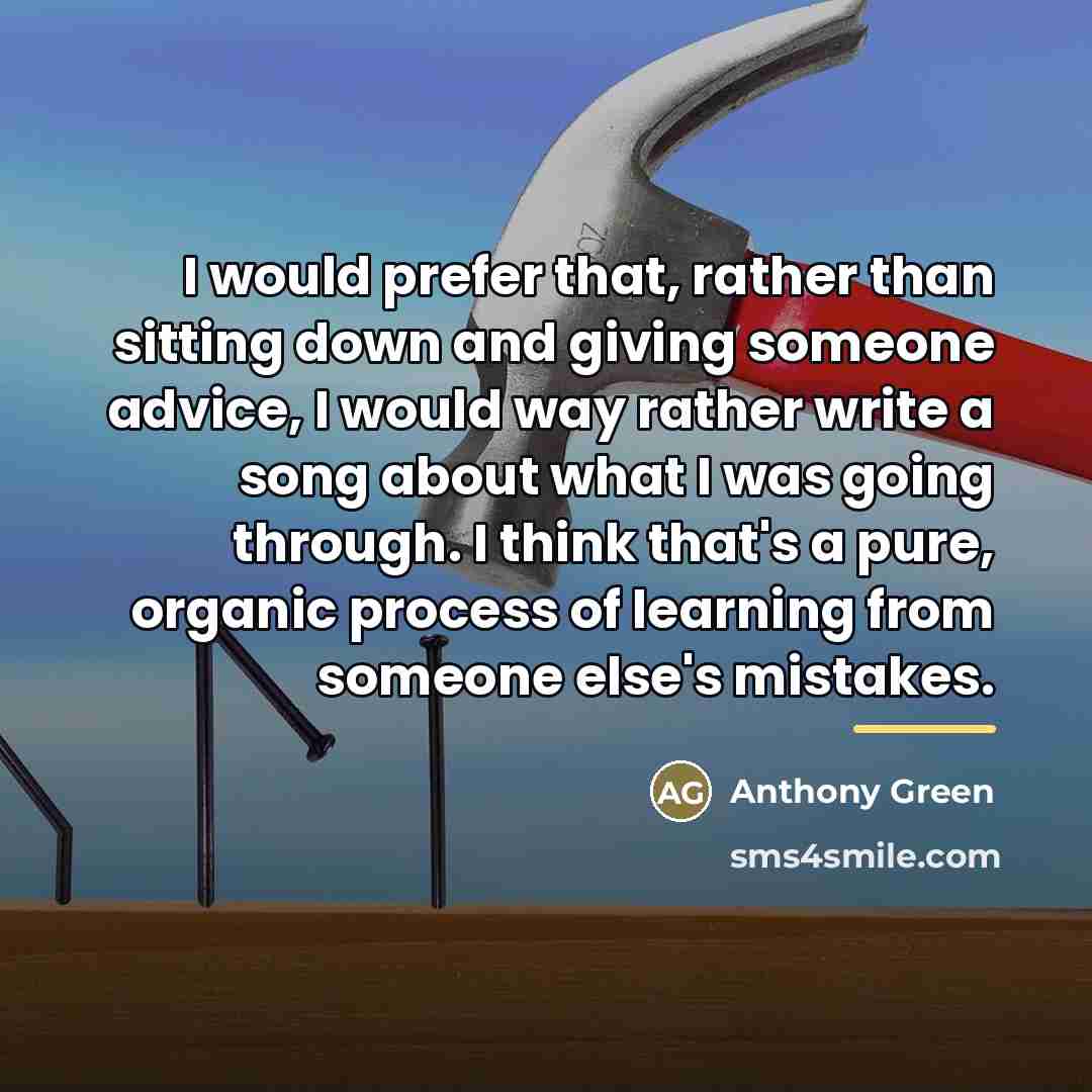“I would prefer that, rather than sitting down and giving…” quote by Anthony Green