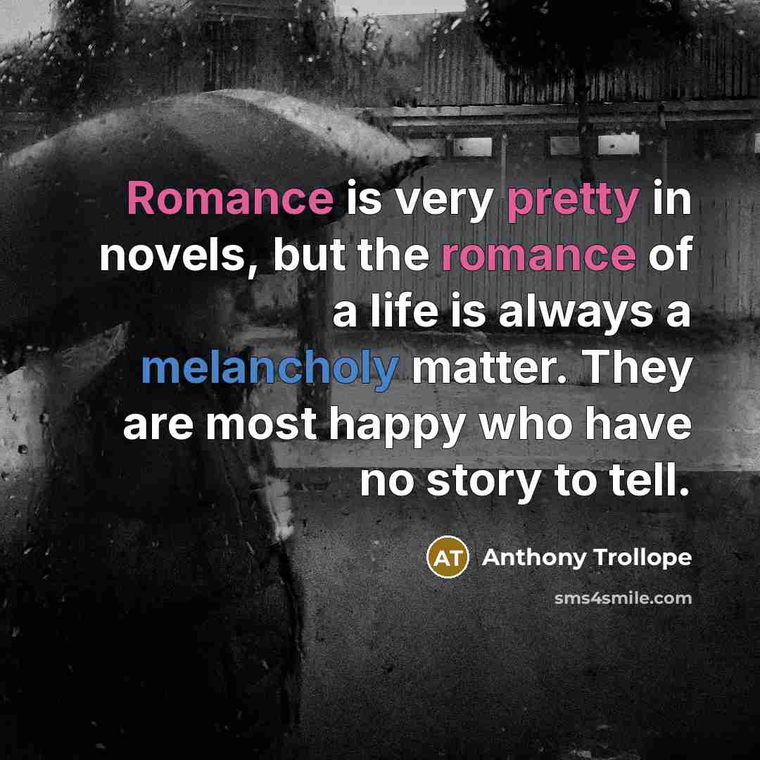 “Romance is very pretty in novels, but the romance of…” quote by Anthony Trollope