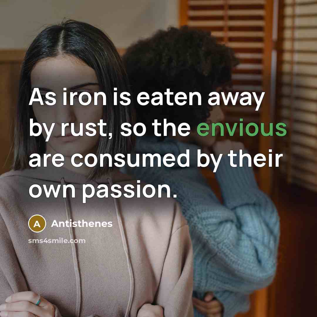 “As iron is eaten away by rust, so the envious…” quote by Antisthenes
