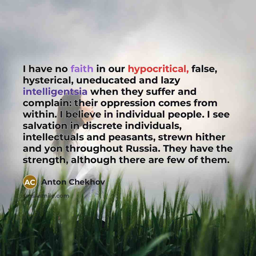 “I have no faith in our hypocritical, false, hysterical, uneducated…” quote by Anton Chekhov