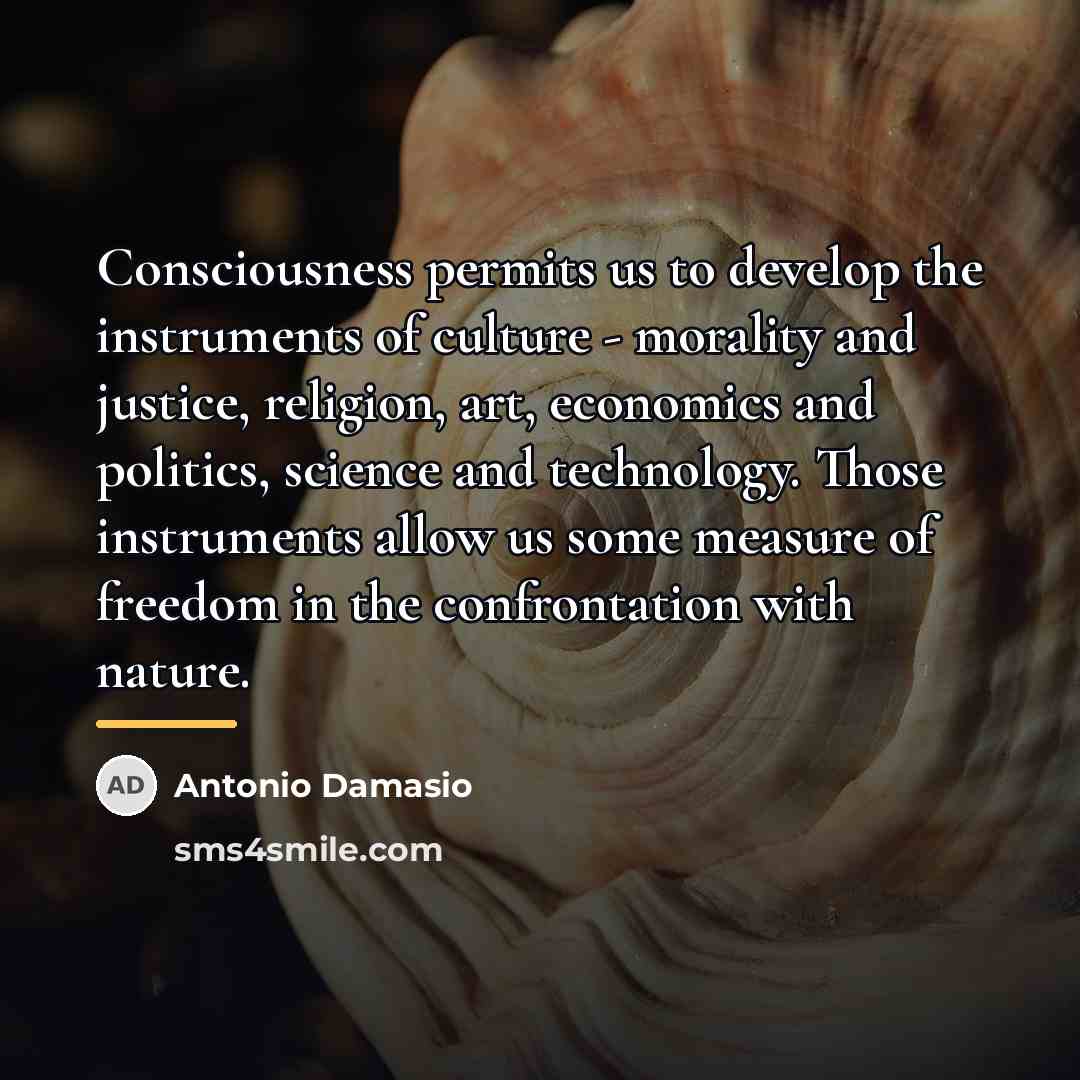 “Consciousness permits us to develop the instruments of culture -…” quote by Antonio Damasio