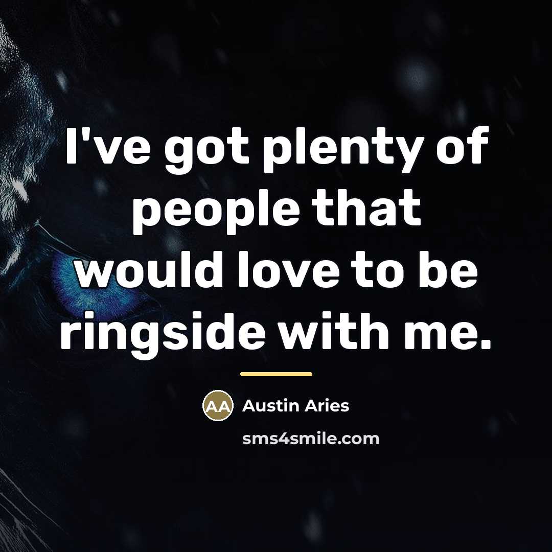 “I've got plenty of people that would love to be…” quote by Austin Aries