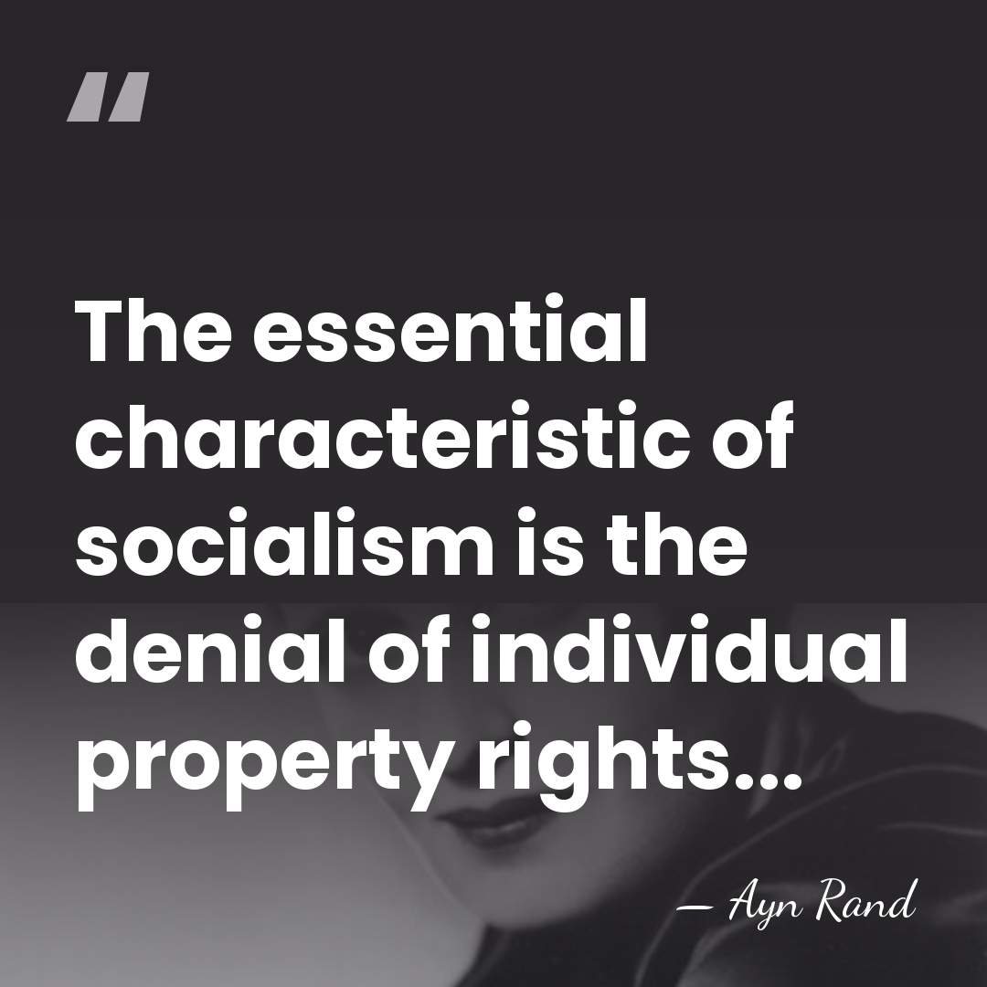 The essential characteristic of socialism is the denial of individual property rights... - Ayn Rand