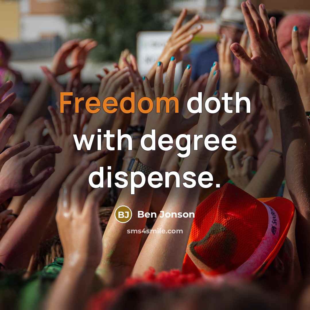 “Freedom doth with degree dispense.…” quote by Ben Jonson
