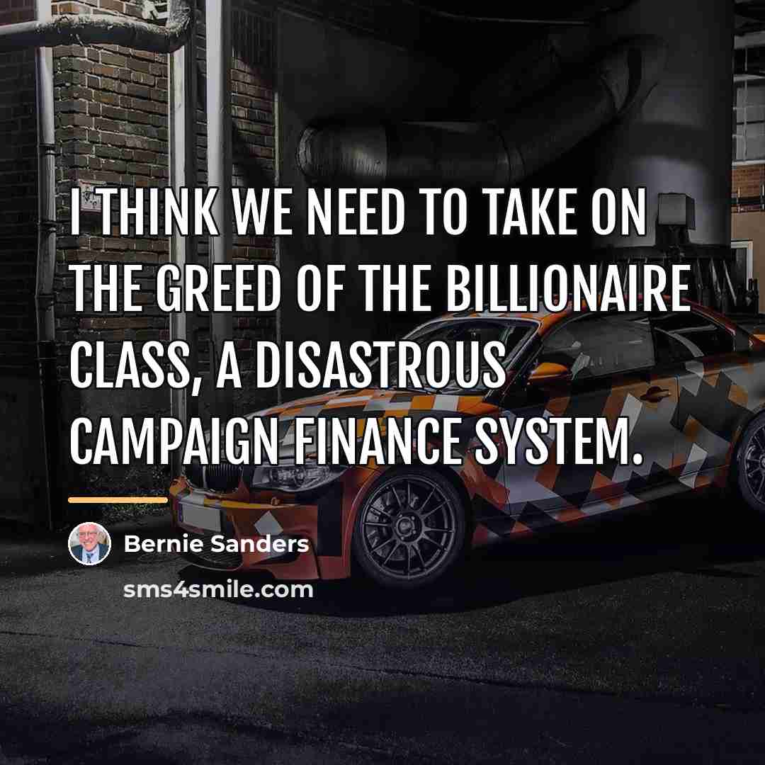 “I think we need to take on the greed of…” quote by Bernie Sanders