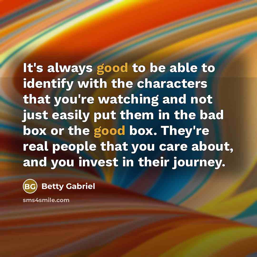 “It's always good to be able to identify with the…” quote by Betty Gabriel