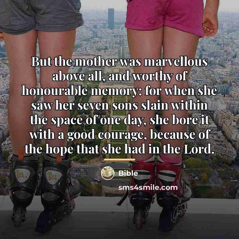 “But the mother was marvellous above all, and worthy of…” quote by Bible