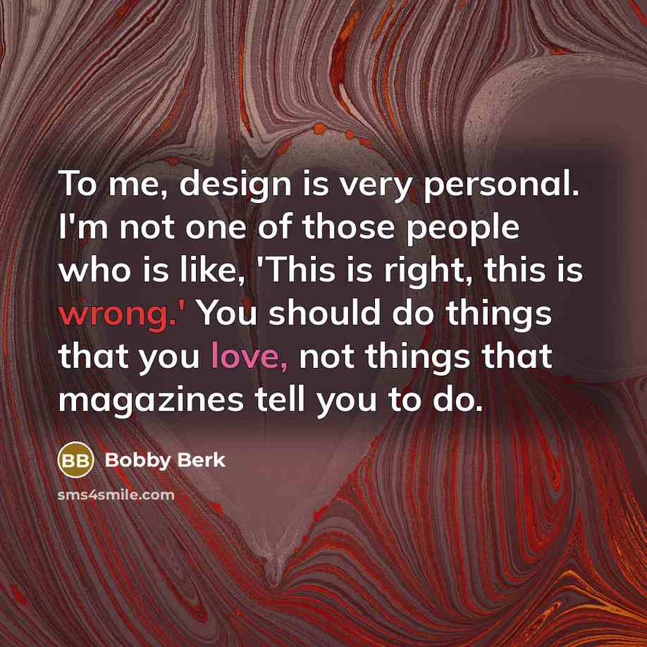 “To me, design is very personal. I'm not one of…” quote by Bobby Berk