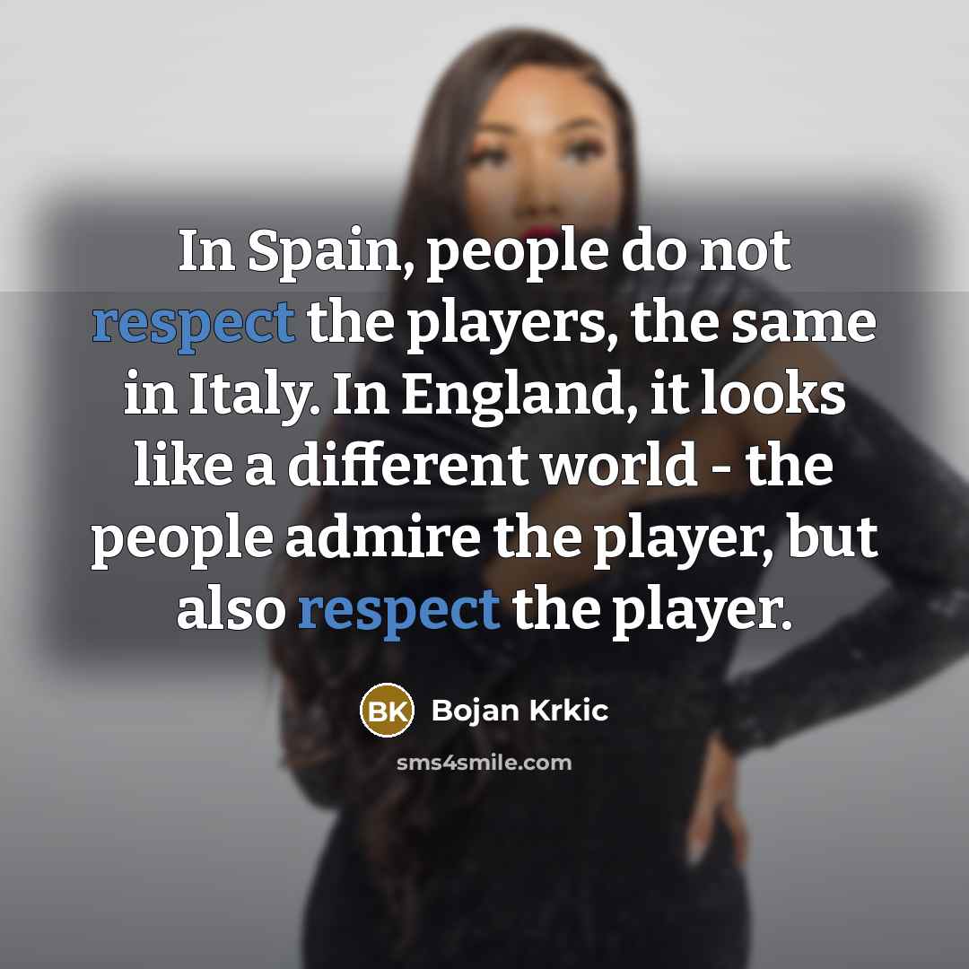 “In Spain, people do not respect the players, the same…” quote by Bojan Krkic