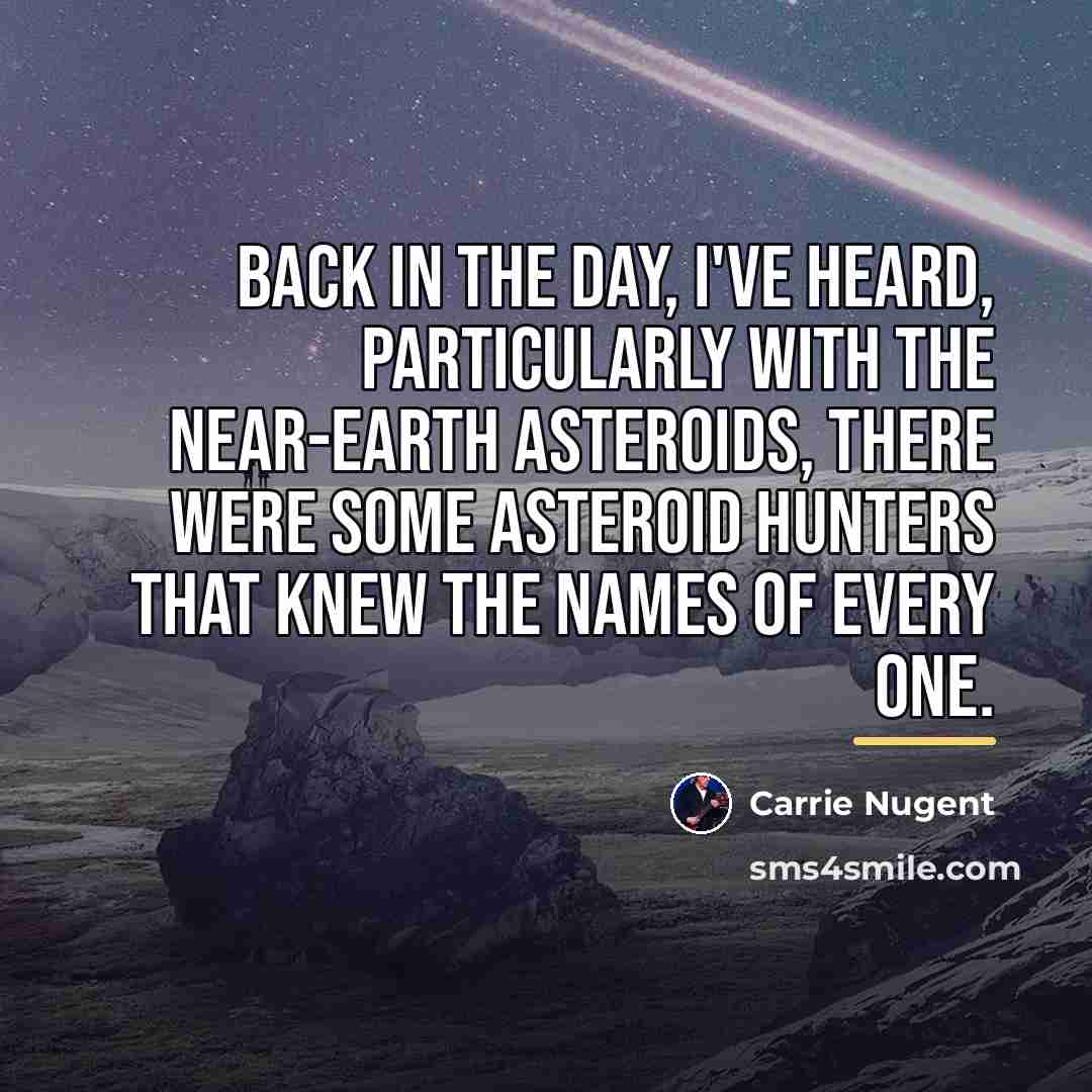 “Back in the day, I've heard, particularly with the near-Earth…” quote by Carrie Nugent