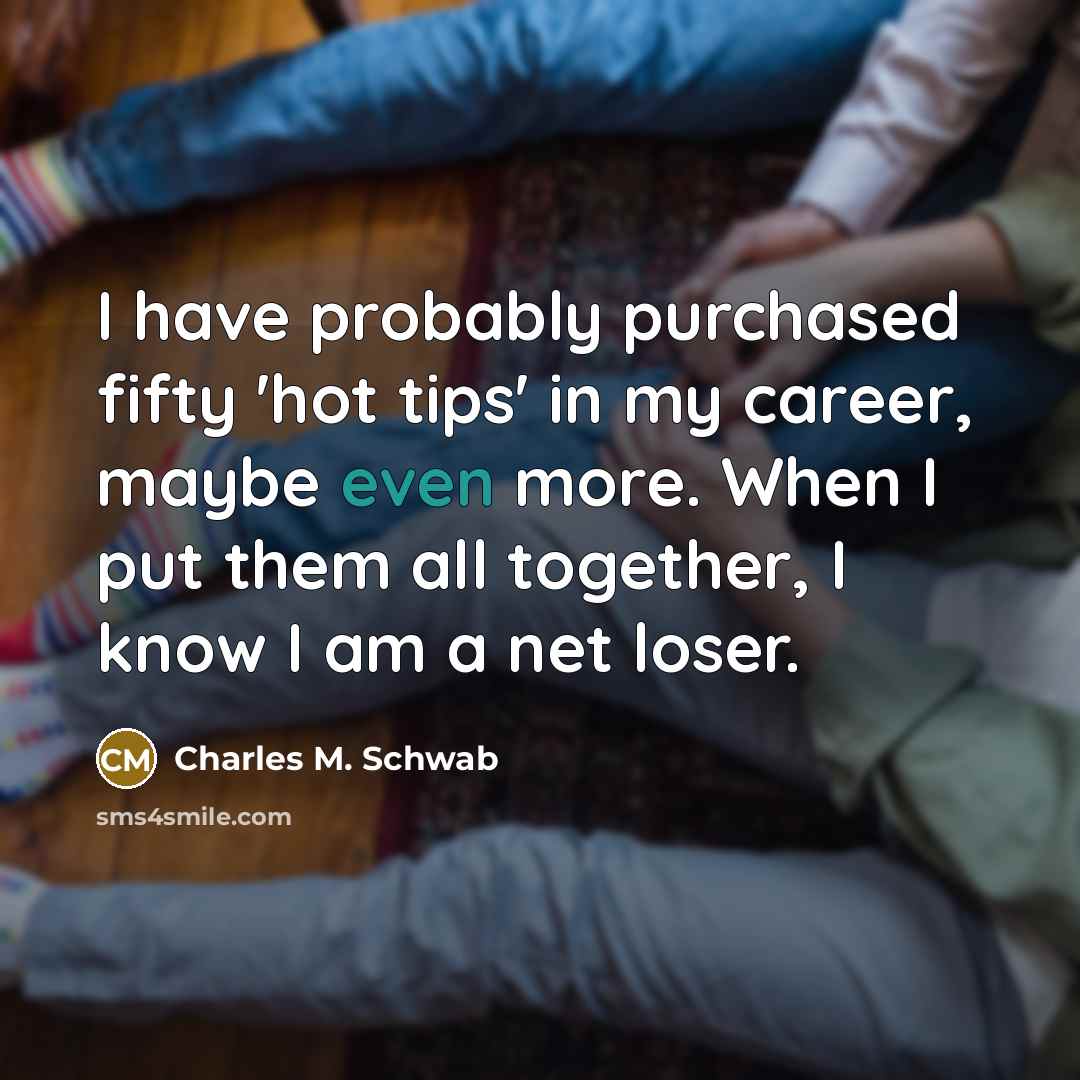 “I have probably purchased fifty 'hot tips' in my career,…” quote by Charles M. Schwab