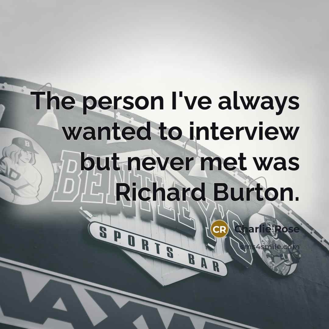 “The person I've always wanted to interview but never met…” quote by Charlie Rose