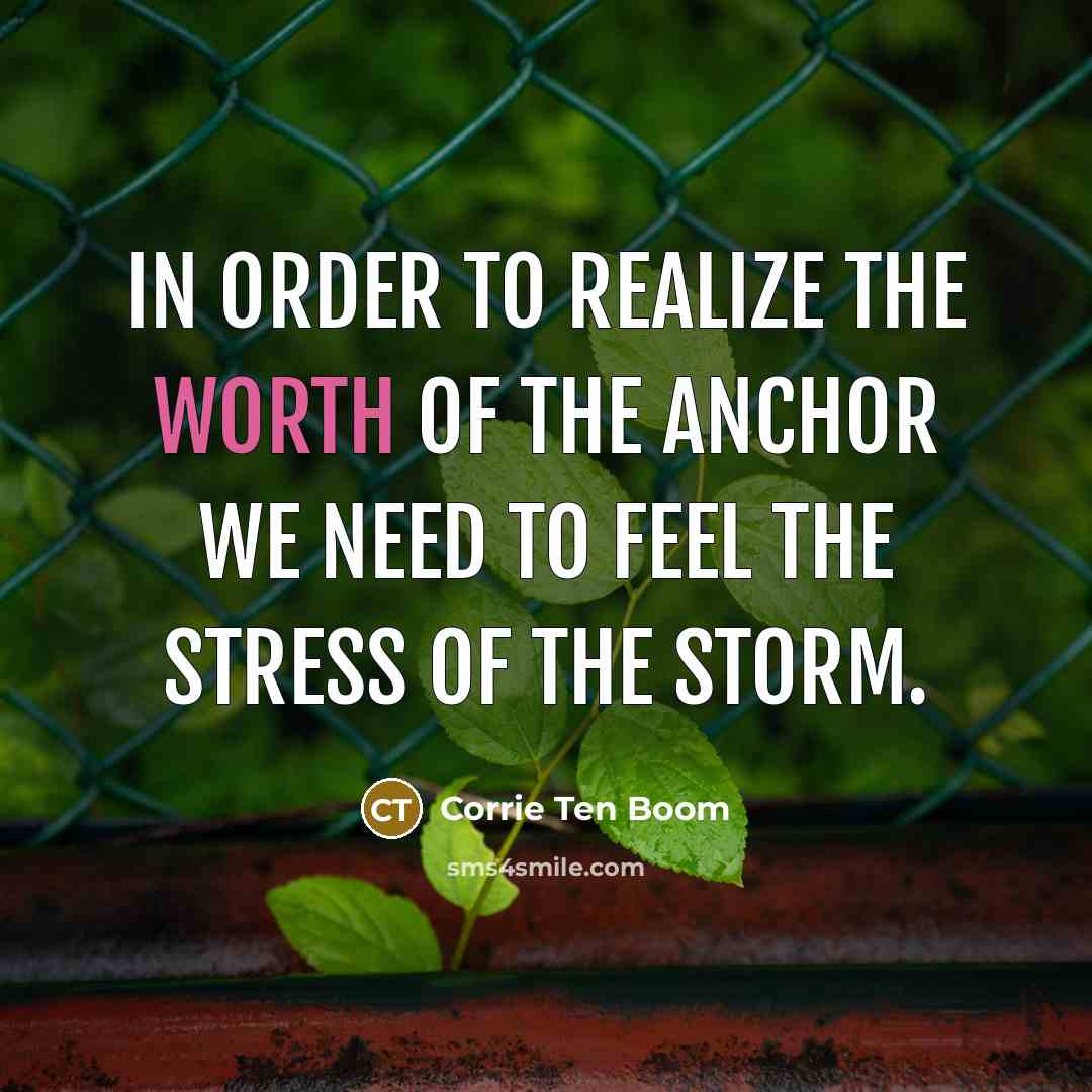 “In order to realize the worth of the anchor we…” quote by Corrie Ten Boom