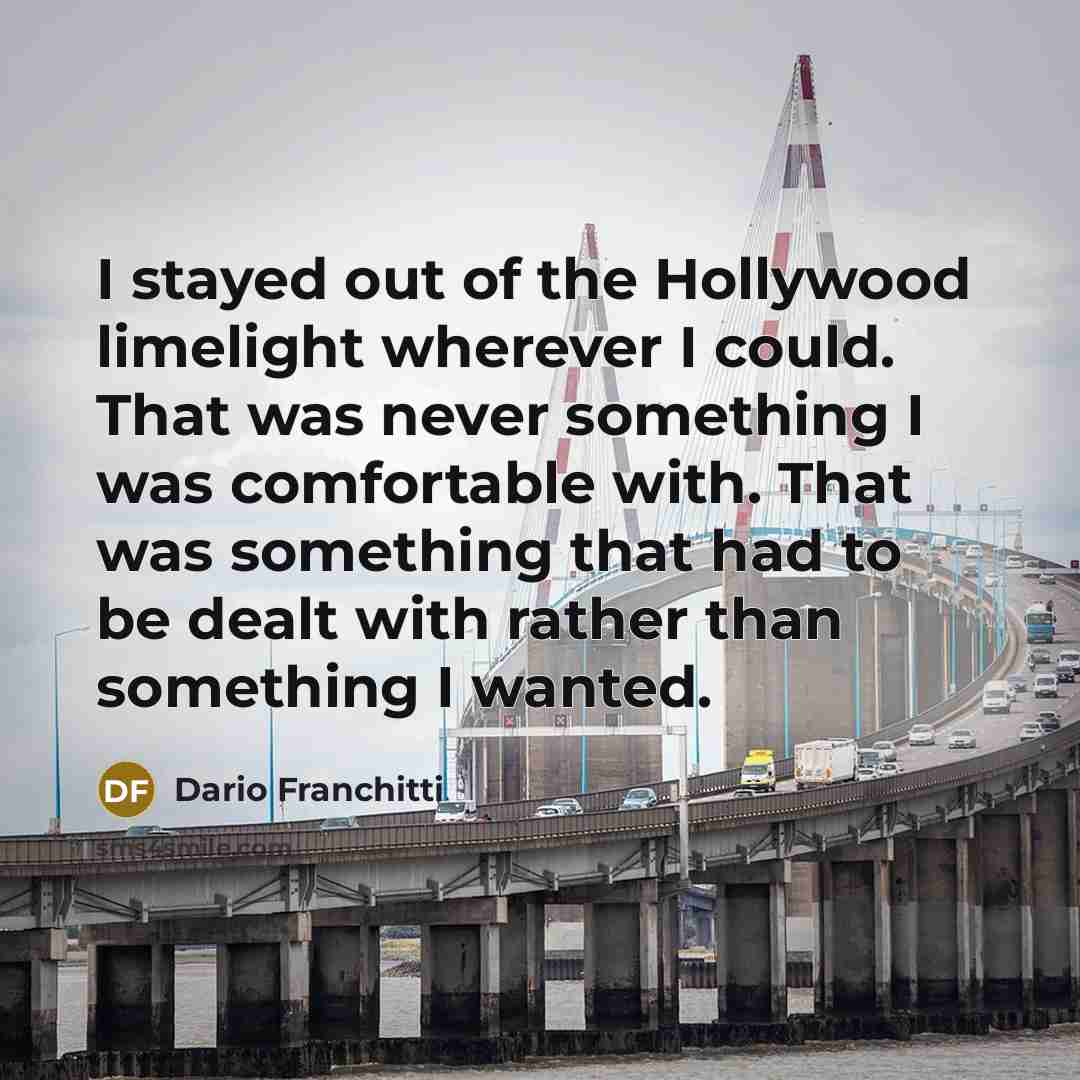 “I stayed out of the Hollywood limelight wherever I could.…” quote by Dario Franchitti