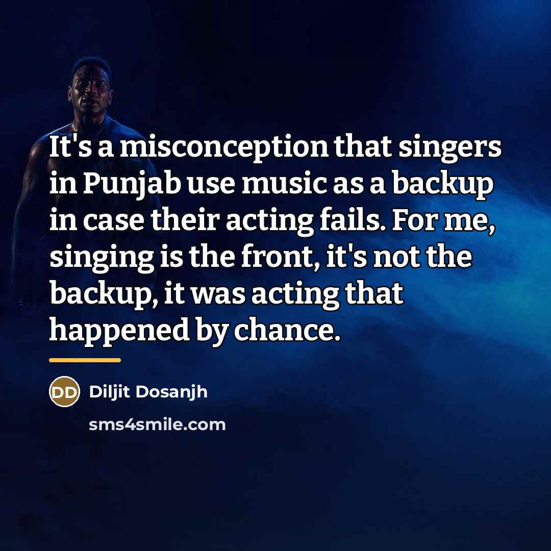 “It's a misconception that singers in Punjab use music as…” quote by Diljit Dosanjh