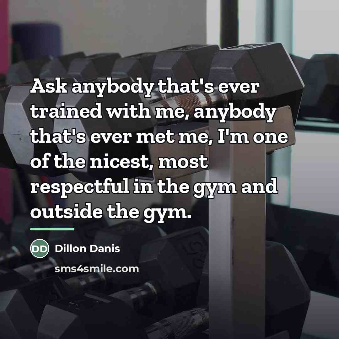 “Ask anybody that's ever trained with me, anybody that's ever…” quote by Dillon Danis