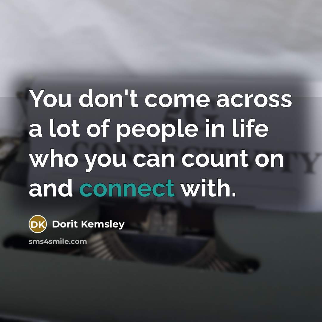 “You don't come across a lot of people in life…” quote by Dorit Kemsley