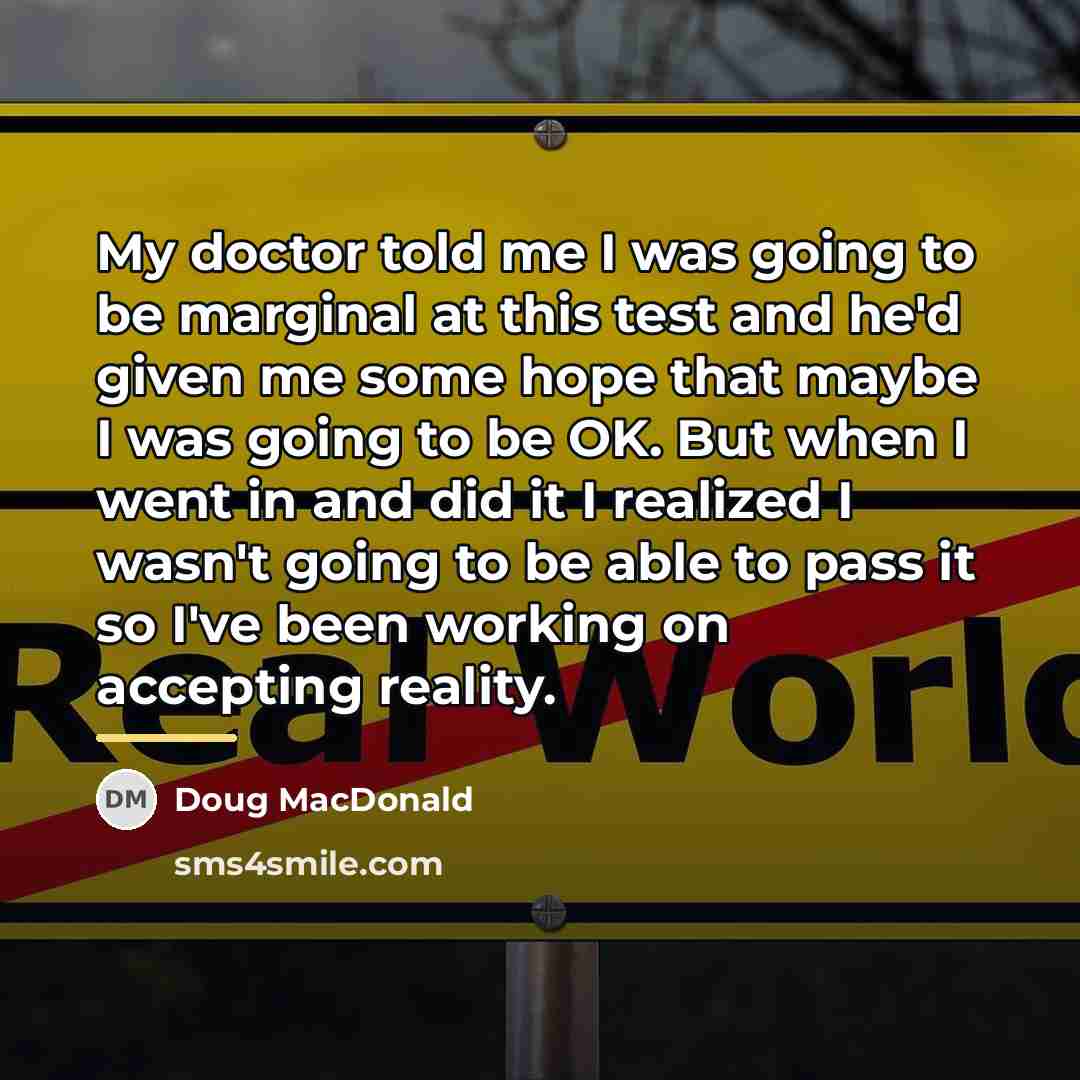 “My doctor told me I was going to be marginal…” quote by Doug MacDonald