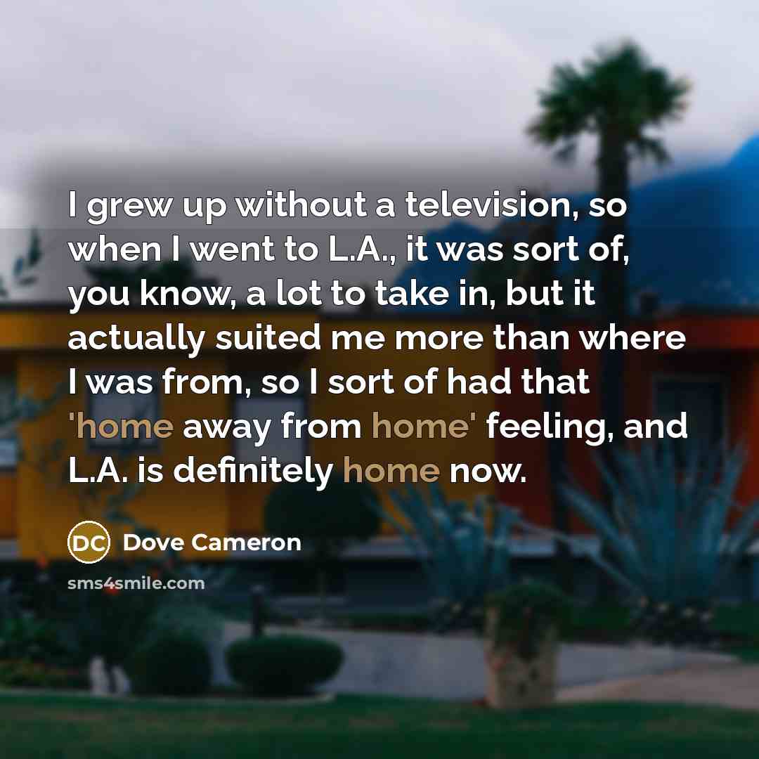 “I grew up without a television, so when I went…” quote by Dove Cameron
