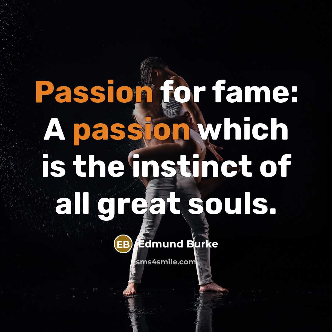 “Passion for fame: A passion which is the instinct of…” quote by Edmund Burke