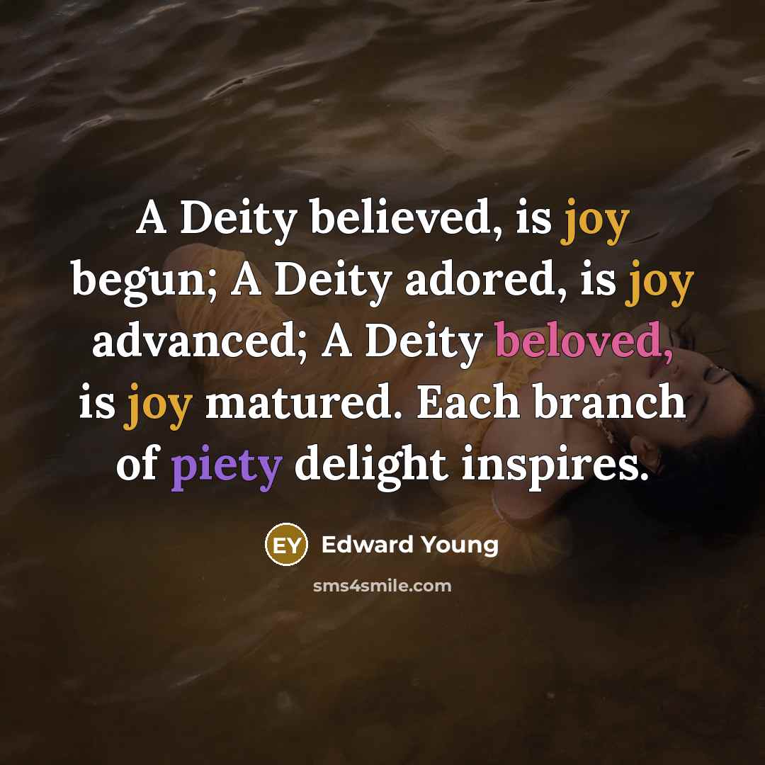 “A Deity believed, is joy begun; A Deity adored, is…” quote by Edward Young